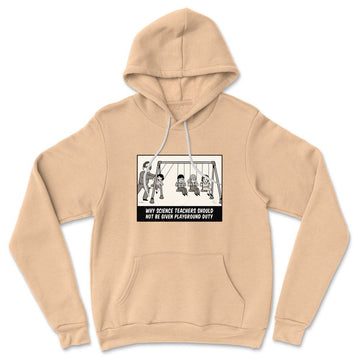 Why Science Teachers Should Not Be Given Playground Duty Hoodie in Heather Sand Dune color